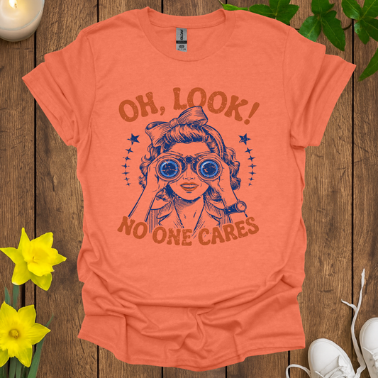 Oh Look No One Cares T-Shirt