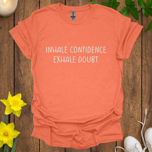 Inhale Confidence T-Shirt