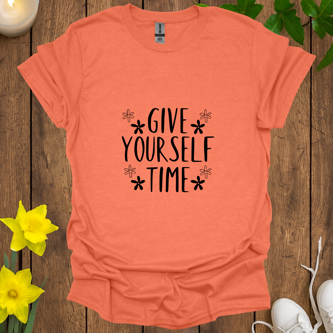 Give Yourself Time T-Shirt
