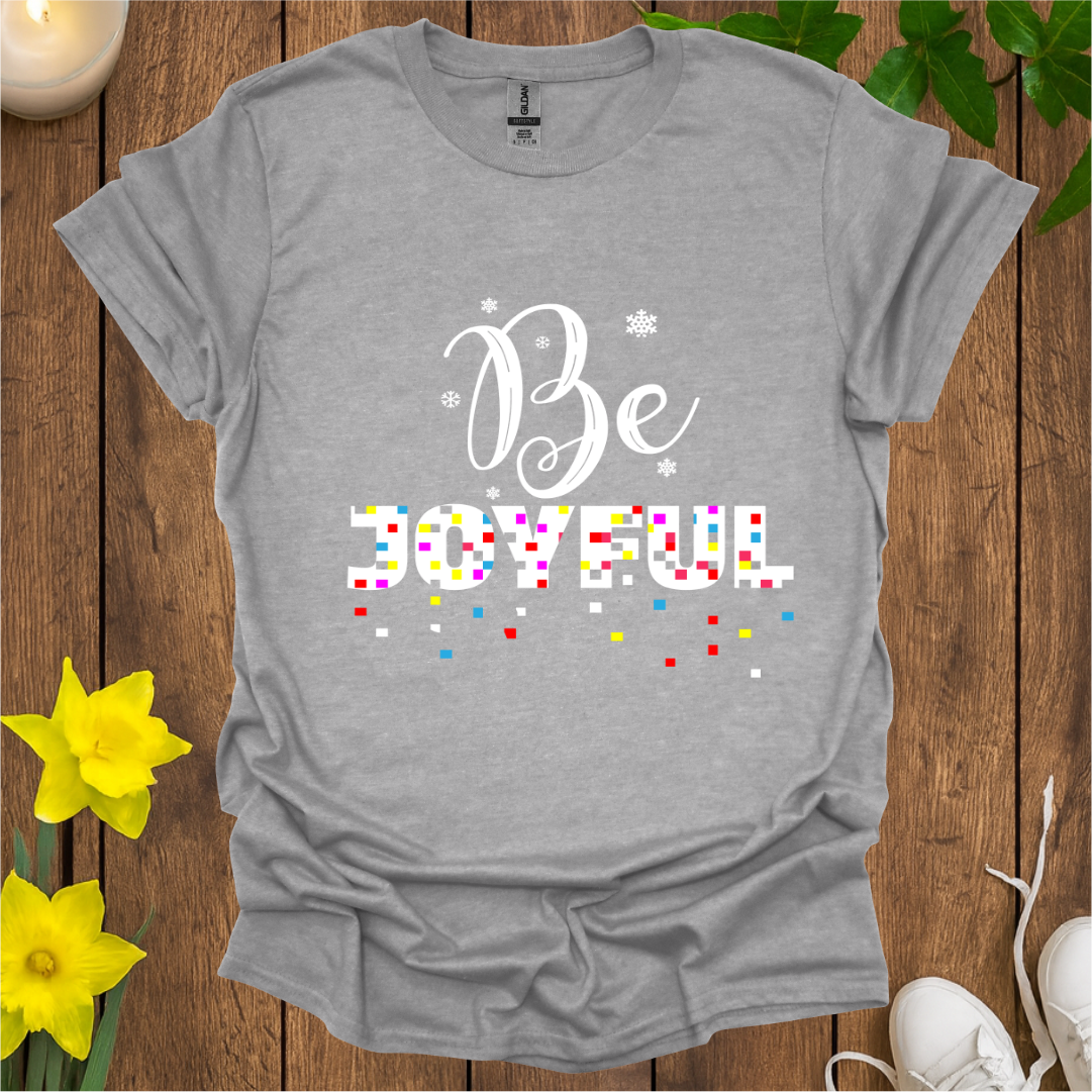 Be Joyful T-Shirt