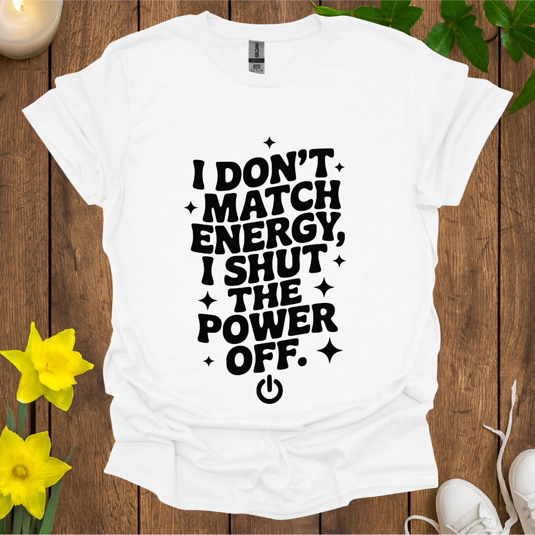 I Don't Match Energy T-Shirt