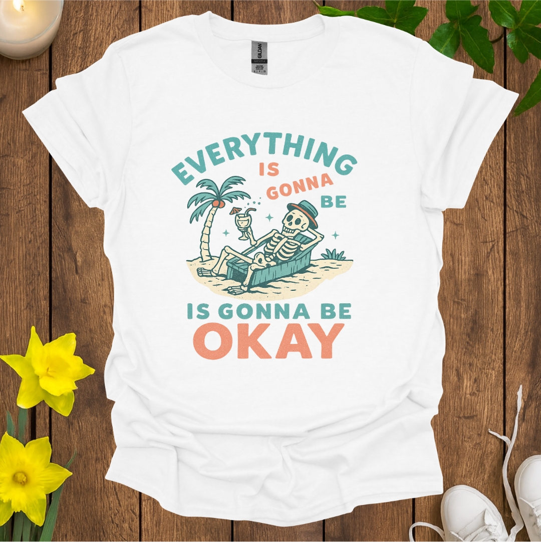 Everything Is Gonna Be Okay T-shirt