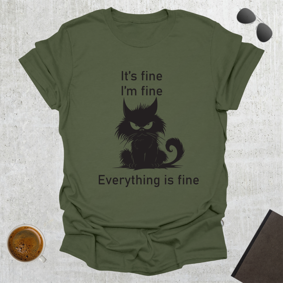 Everything Is Fine T-Shirt