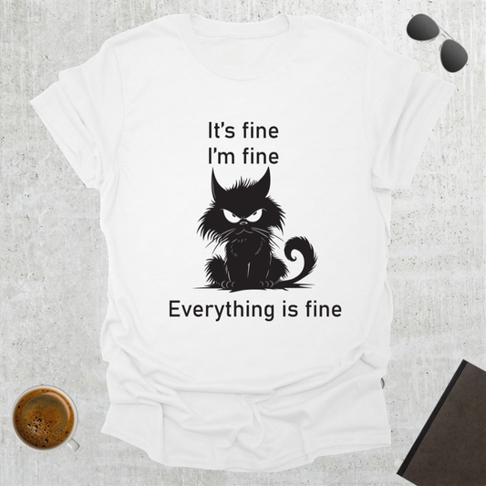 Everything Is Fine T-Shirt