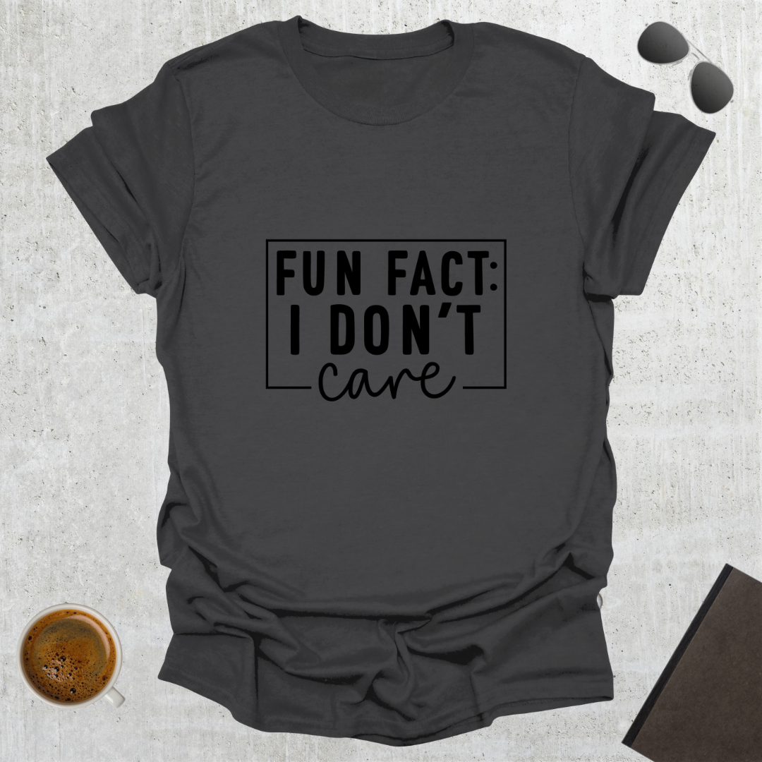 I Don't Care T-Shirt