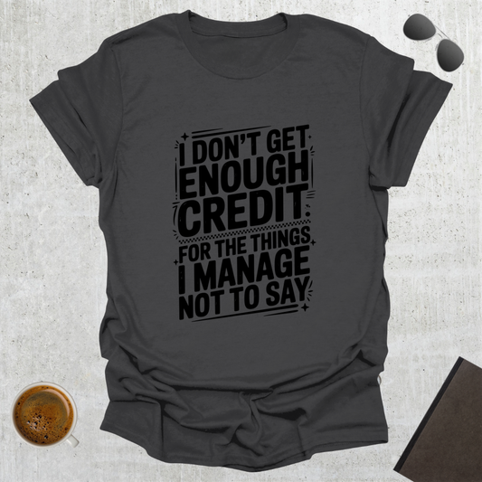 Get Enough Credit T-Shirt