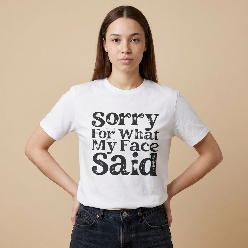 Sorry For My Face T-Shirt