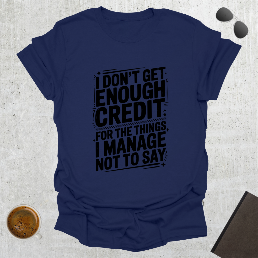 Get Enough Credit T-Shirt