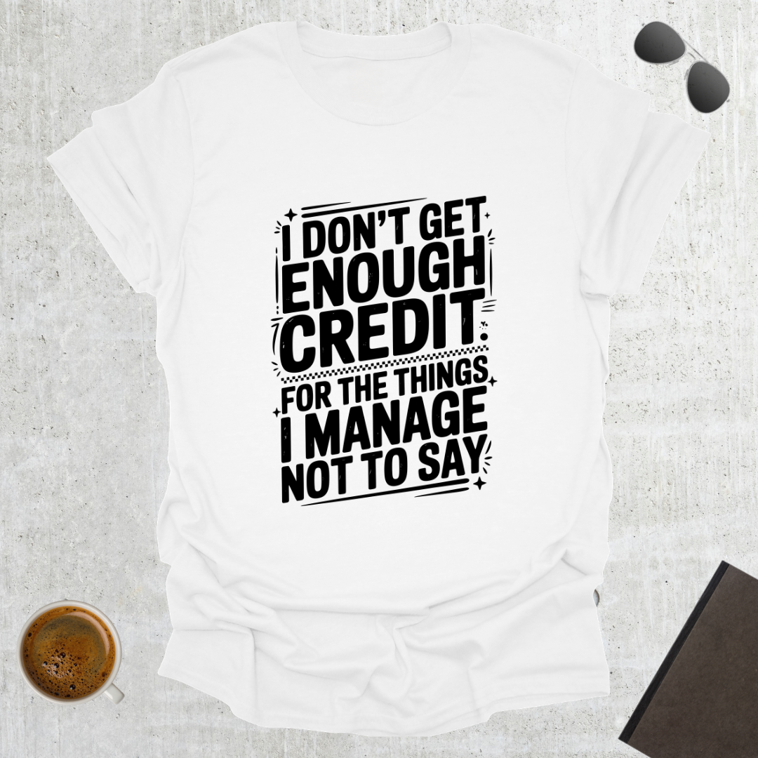 Get Enough Credit T-Shirt