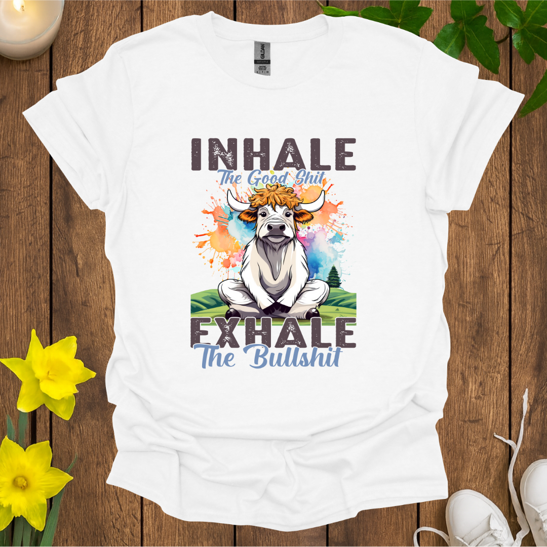 Inhale Good Sh*t T-Shirt