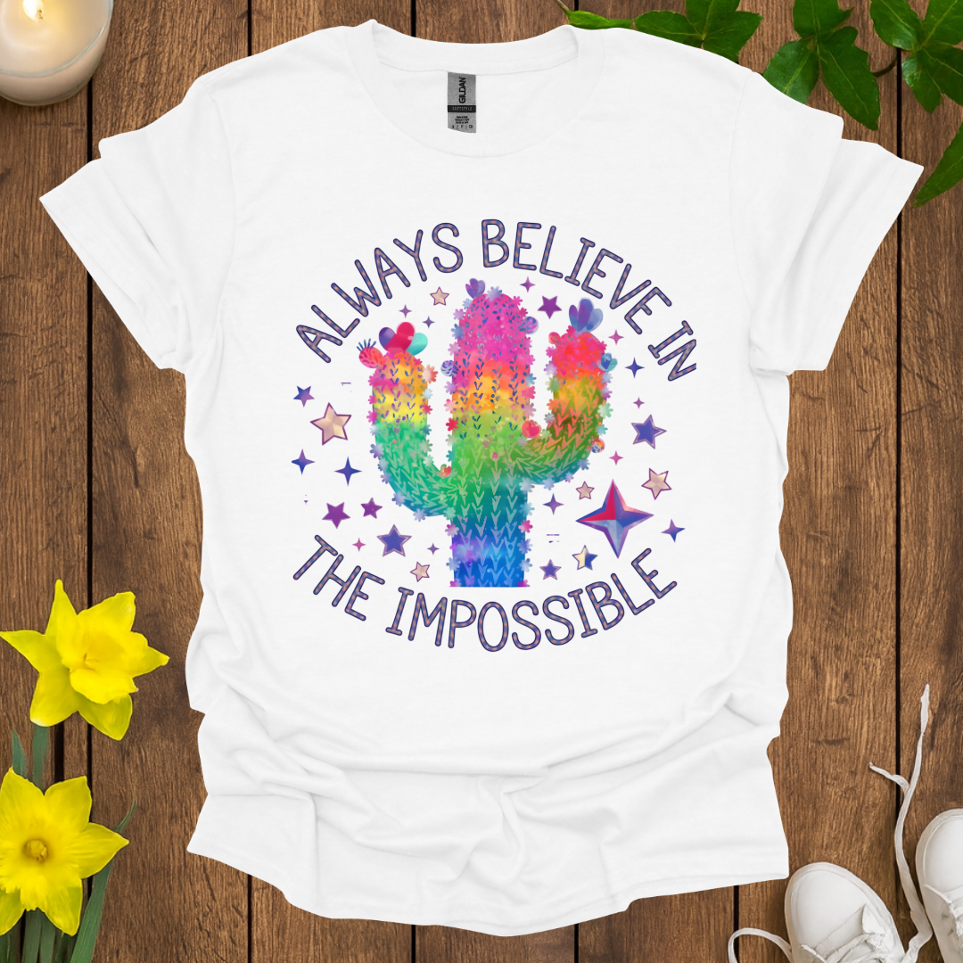 Always Believe In The Impossible T-Shirt