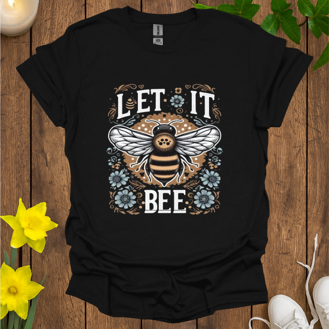 Let It Bee T-Shirt