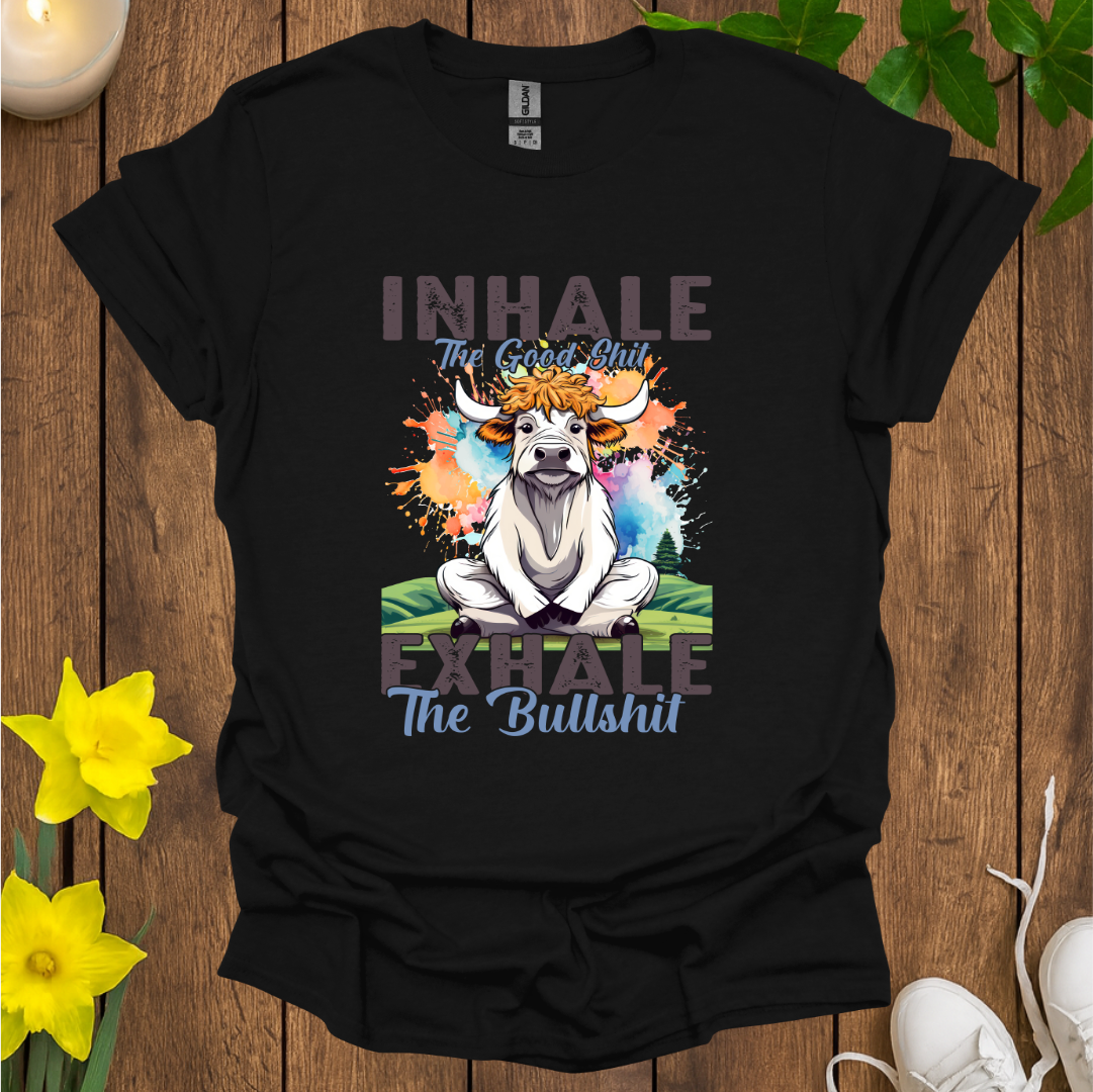 Inhale Good Sh*t T-Shirt