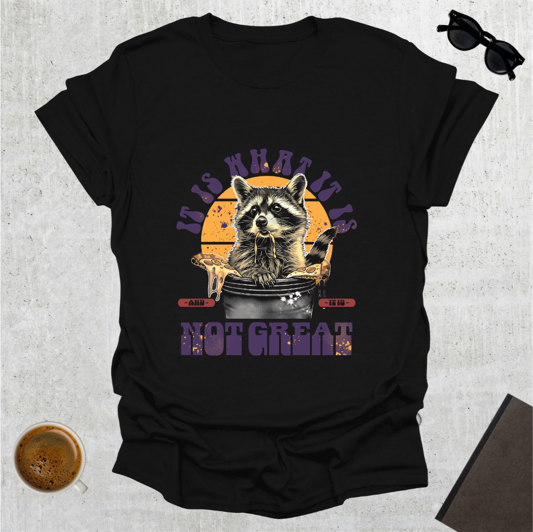 It Is What It Is T-Shirt