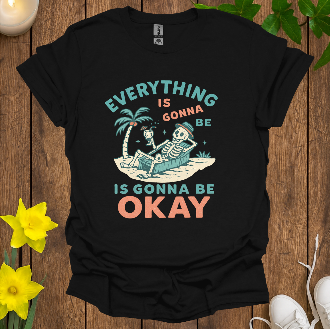 Everything Is Gonna Be Okay T-shirt