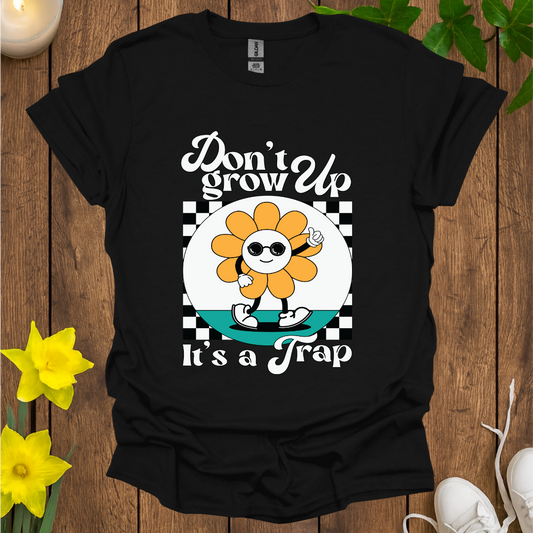 Don't Grow Up T-Shirt