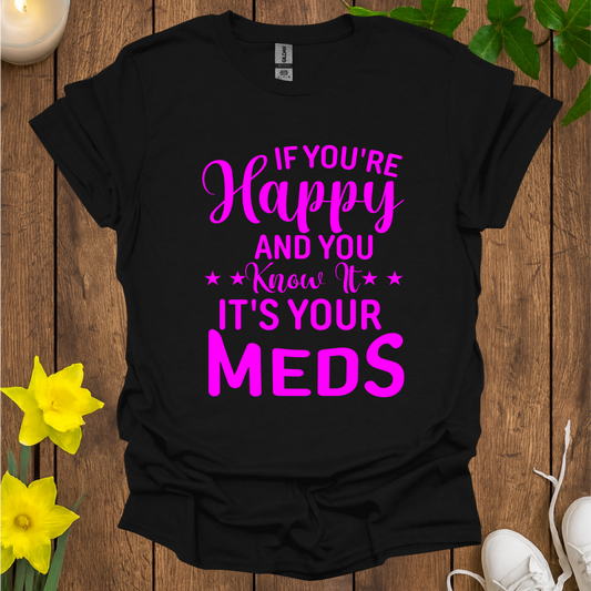 If You’re Happy and You Know It T-Shirt