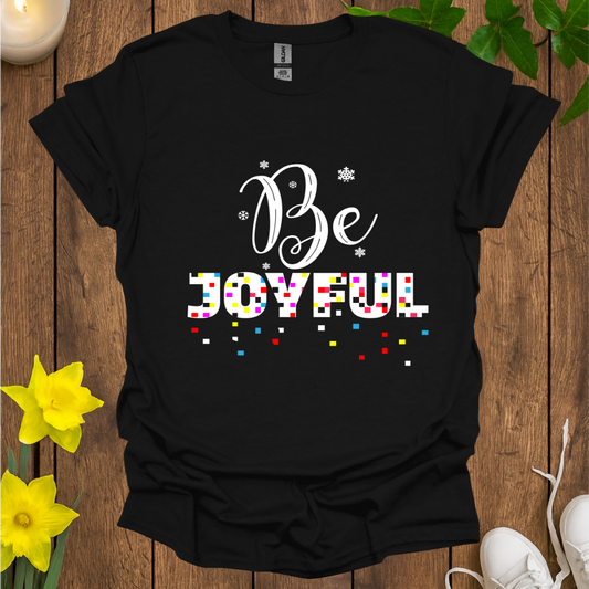 Be Joyful T-Shirt