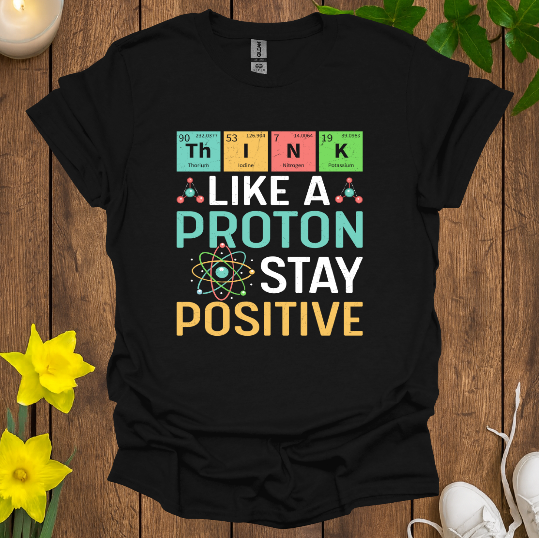 Think Like A Proton T-Shirt