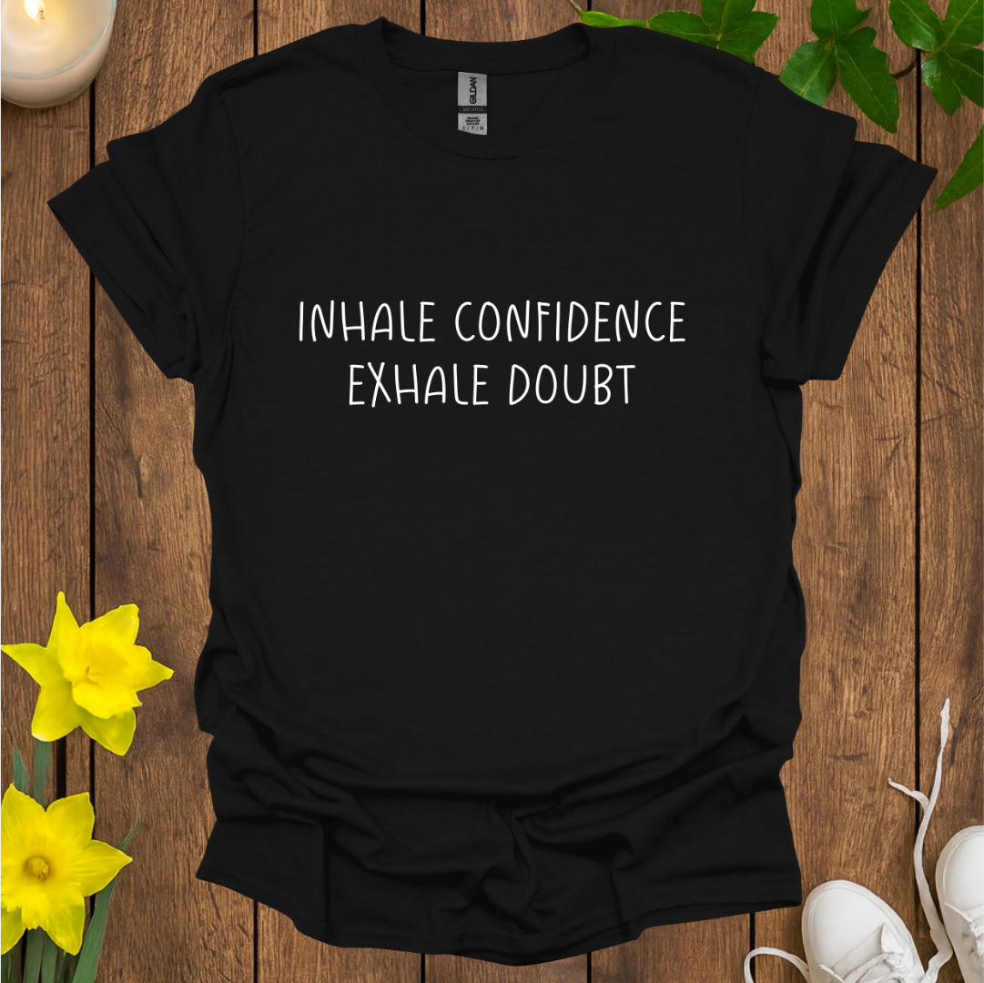 Inhale Confidence T-Shirt