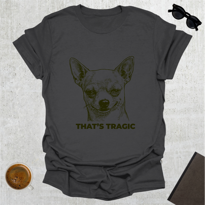 That's Tragic T-Shirt