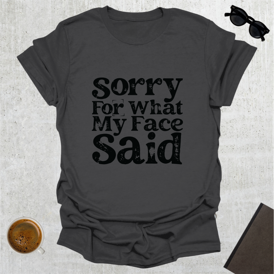 Sorry For My Face T-Shirt