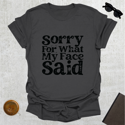 Sorry For My Face T-Shirt