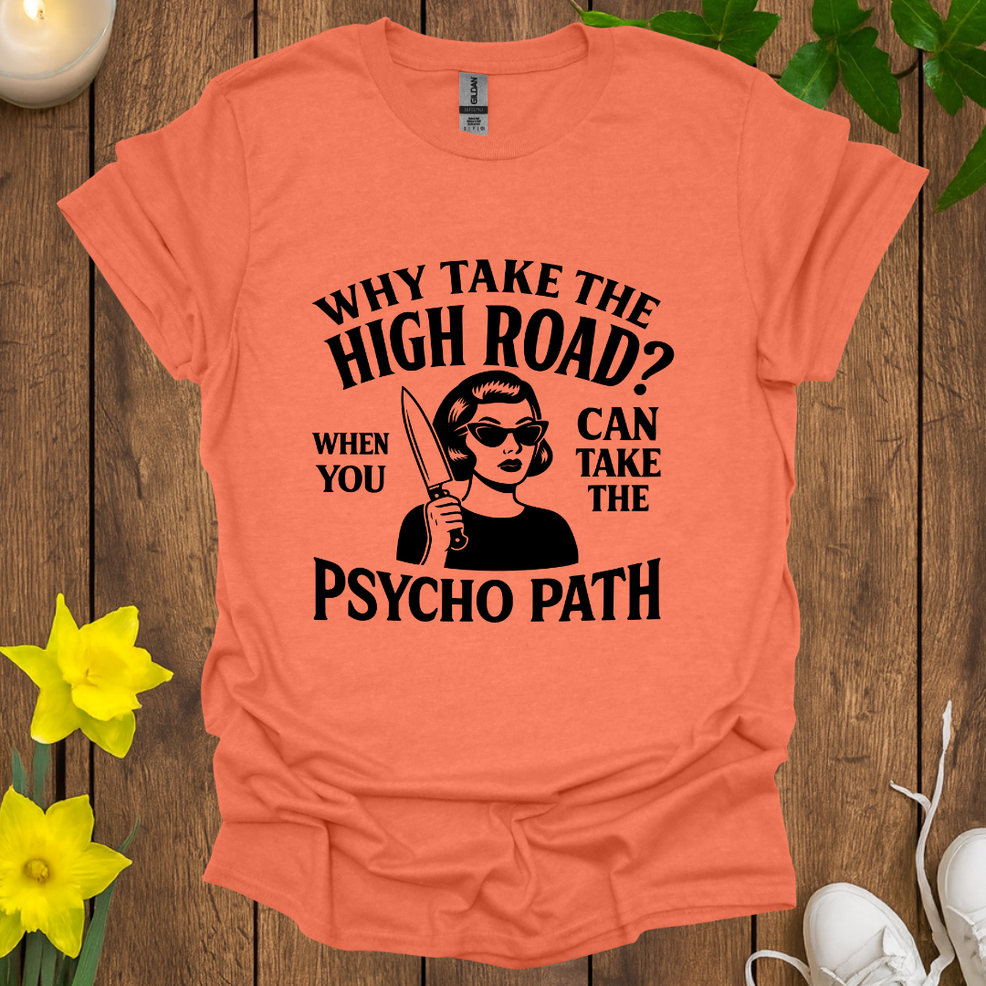 Why Take the High Road T-Shirt
