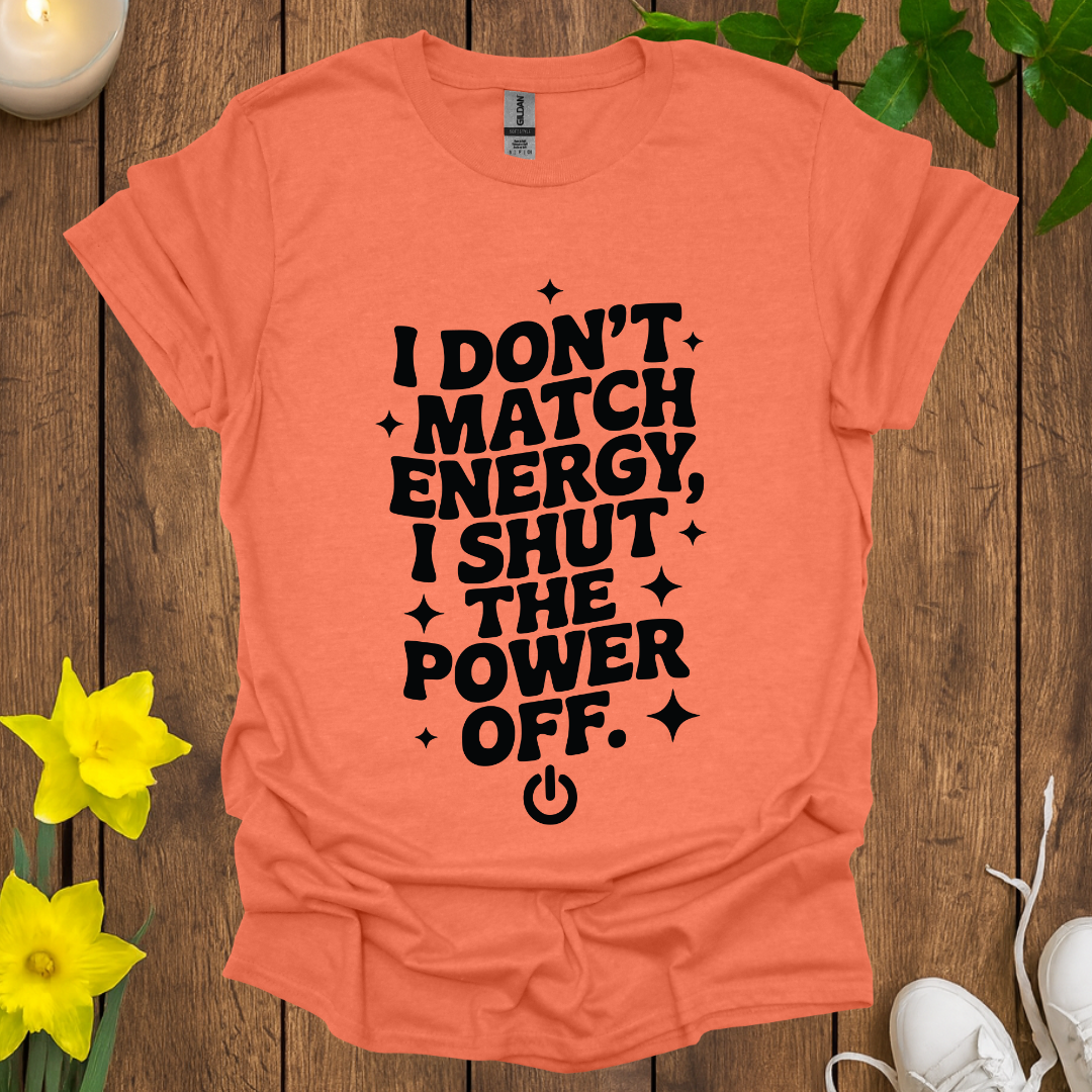 I Don't Match Energy T-Shirt