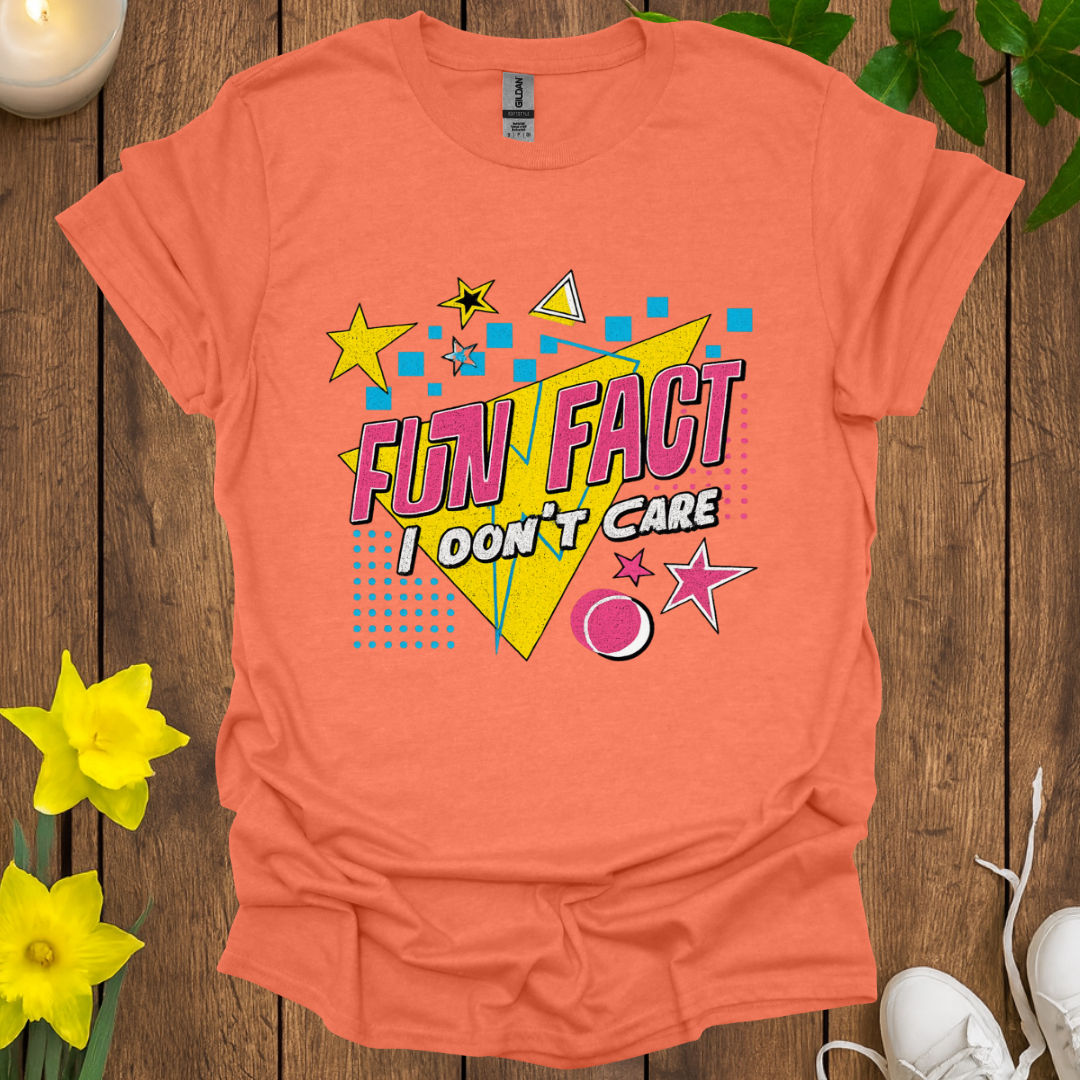 Fun Fact I Don't Care T-Shirt