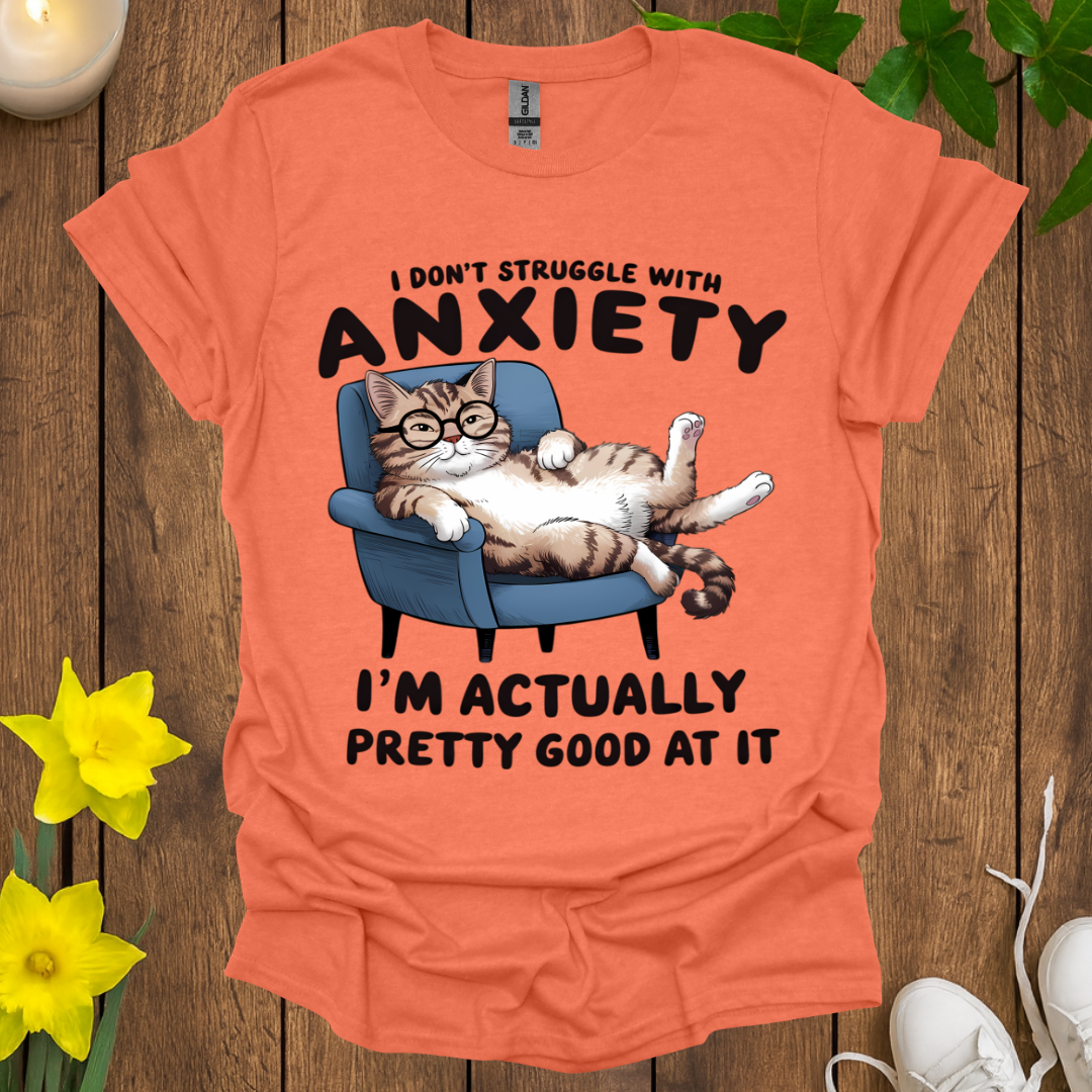 I'm Pretty Good at Anxiety T-Shirt