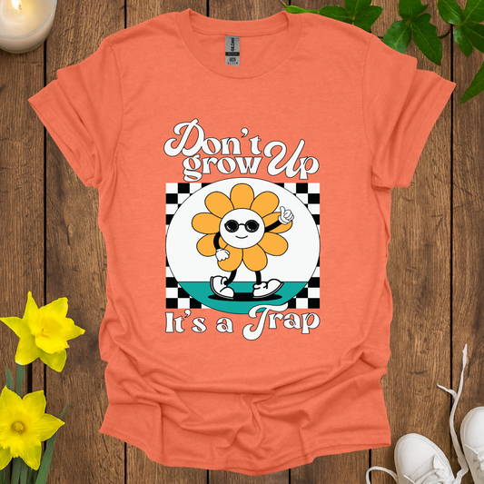 Don't Grow Up T-Shirt