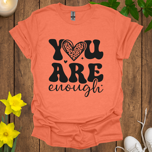 You Are Enough T-Shirt