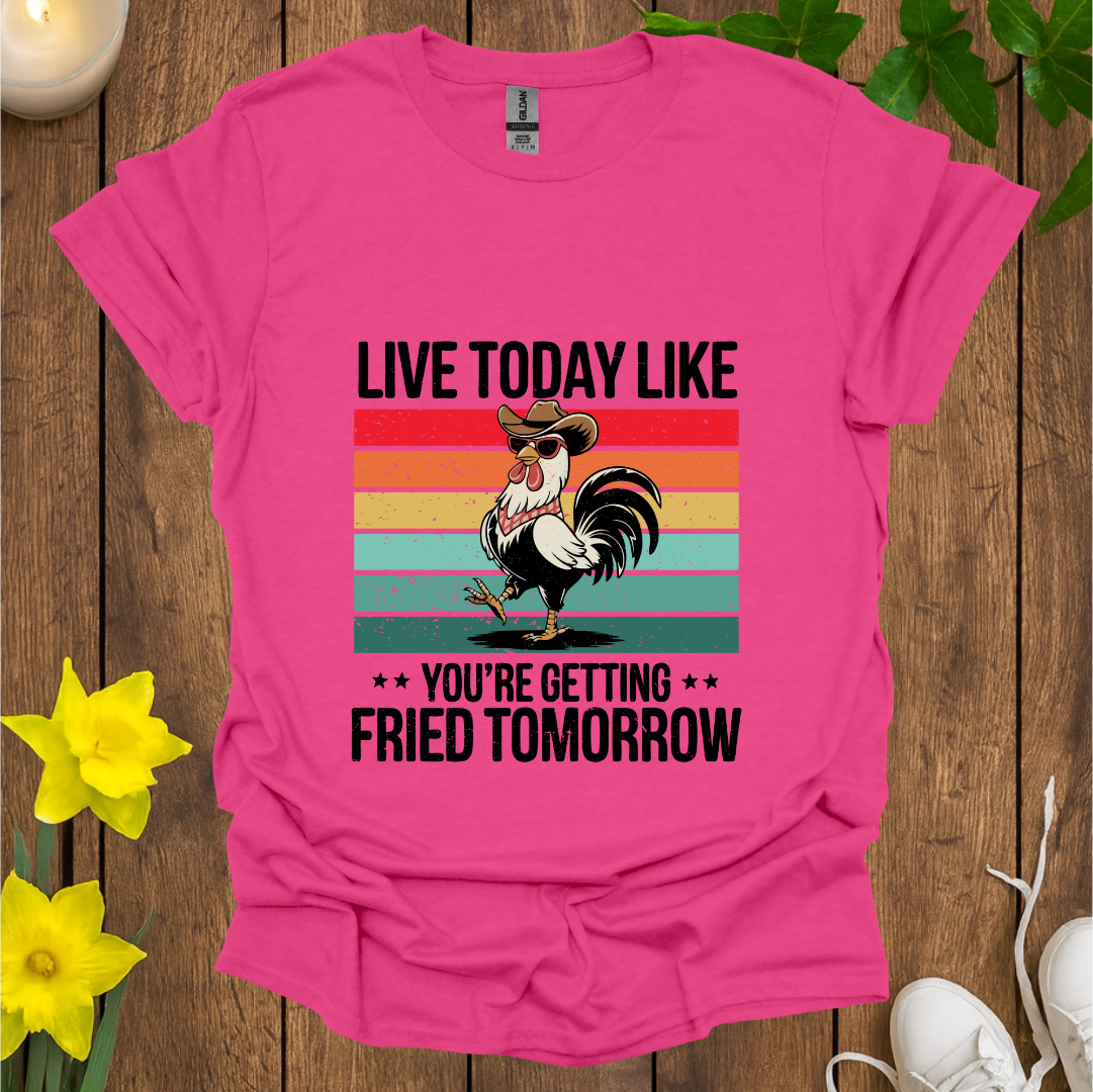 Live Today T-Shirt