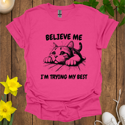 Believe Me I’m Trying My Best T-shirt