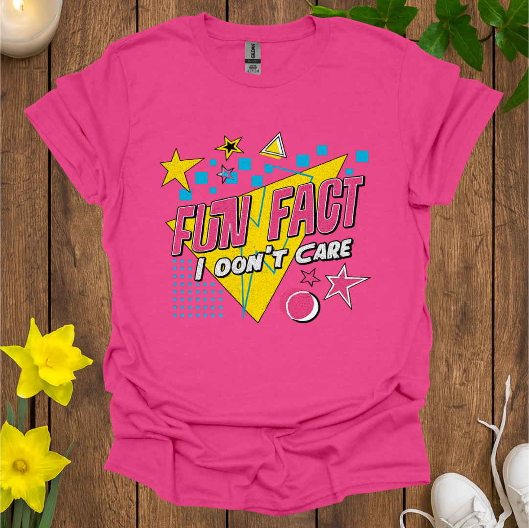 Fun Fact I Don't Care T-Shirt