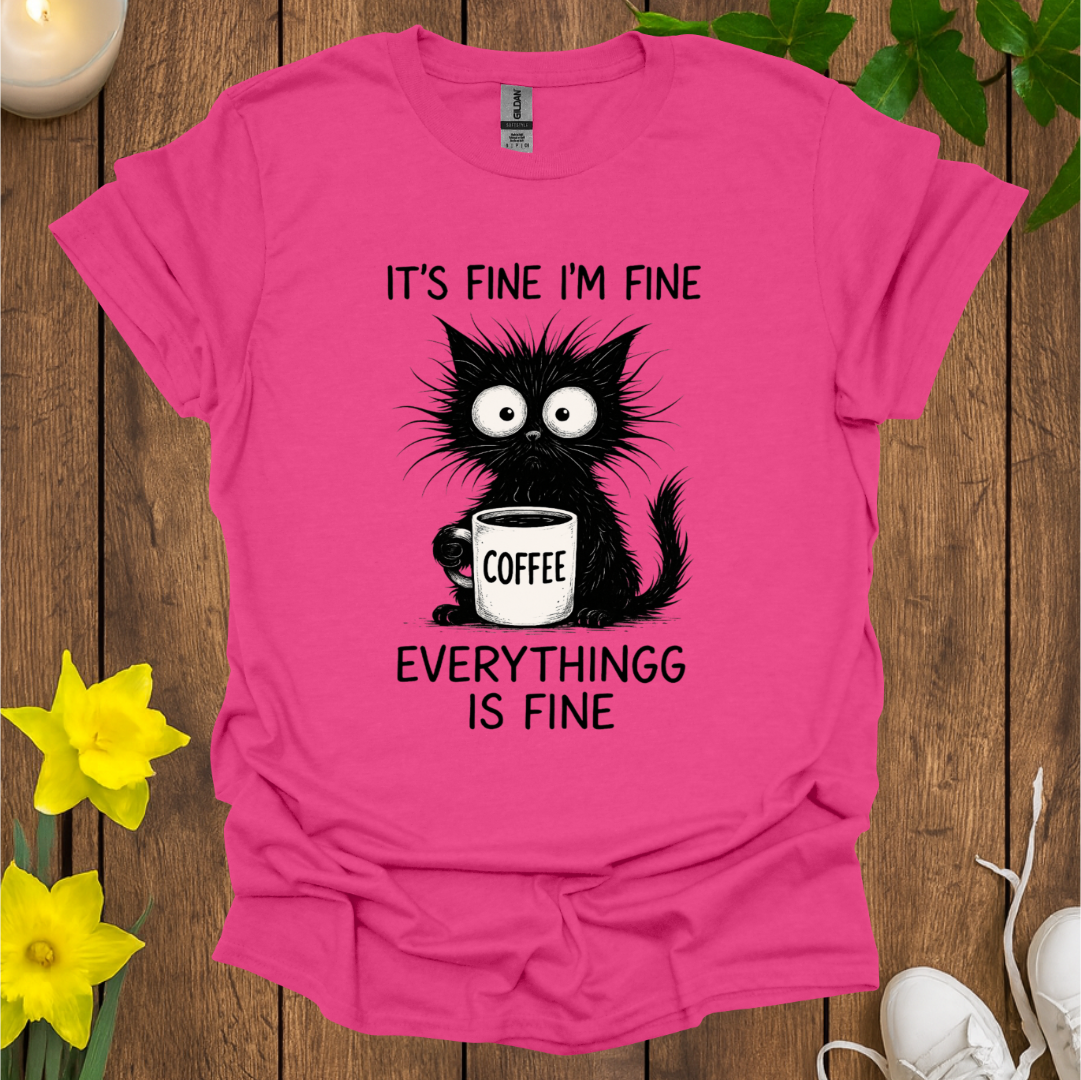 Everything Is Fine T-Shirt