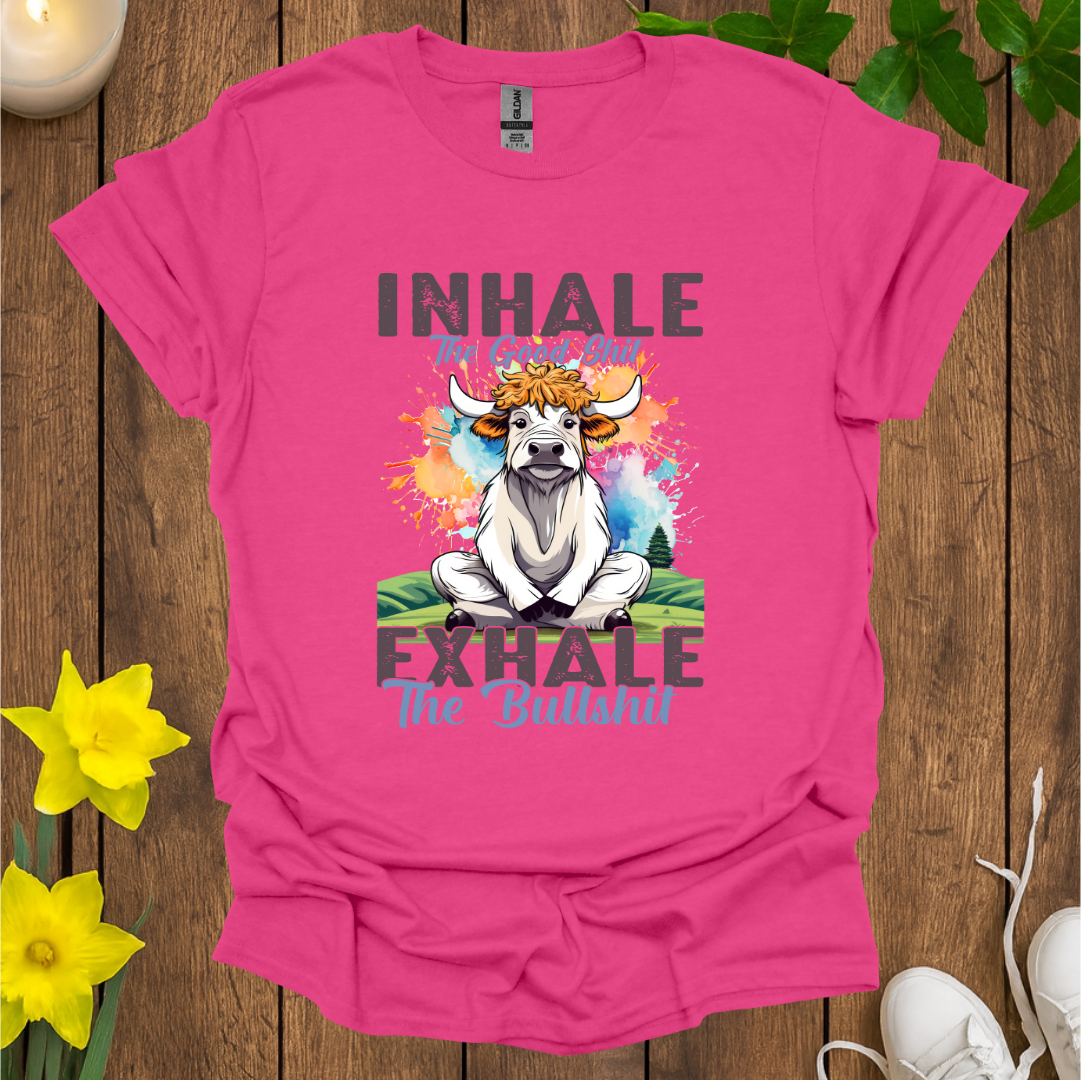 Inhale Good Sh*t T-Shirt