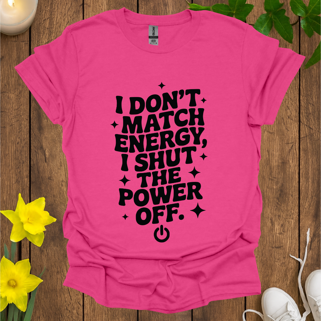 I Don't Match Energy T-Shirt