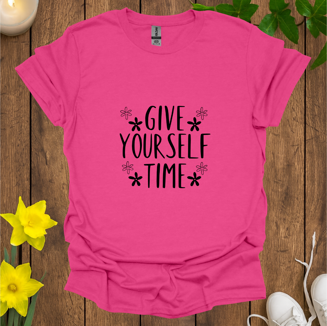 Give Yourself Time T-Shirt