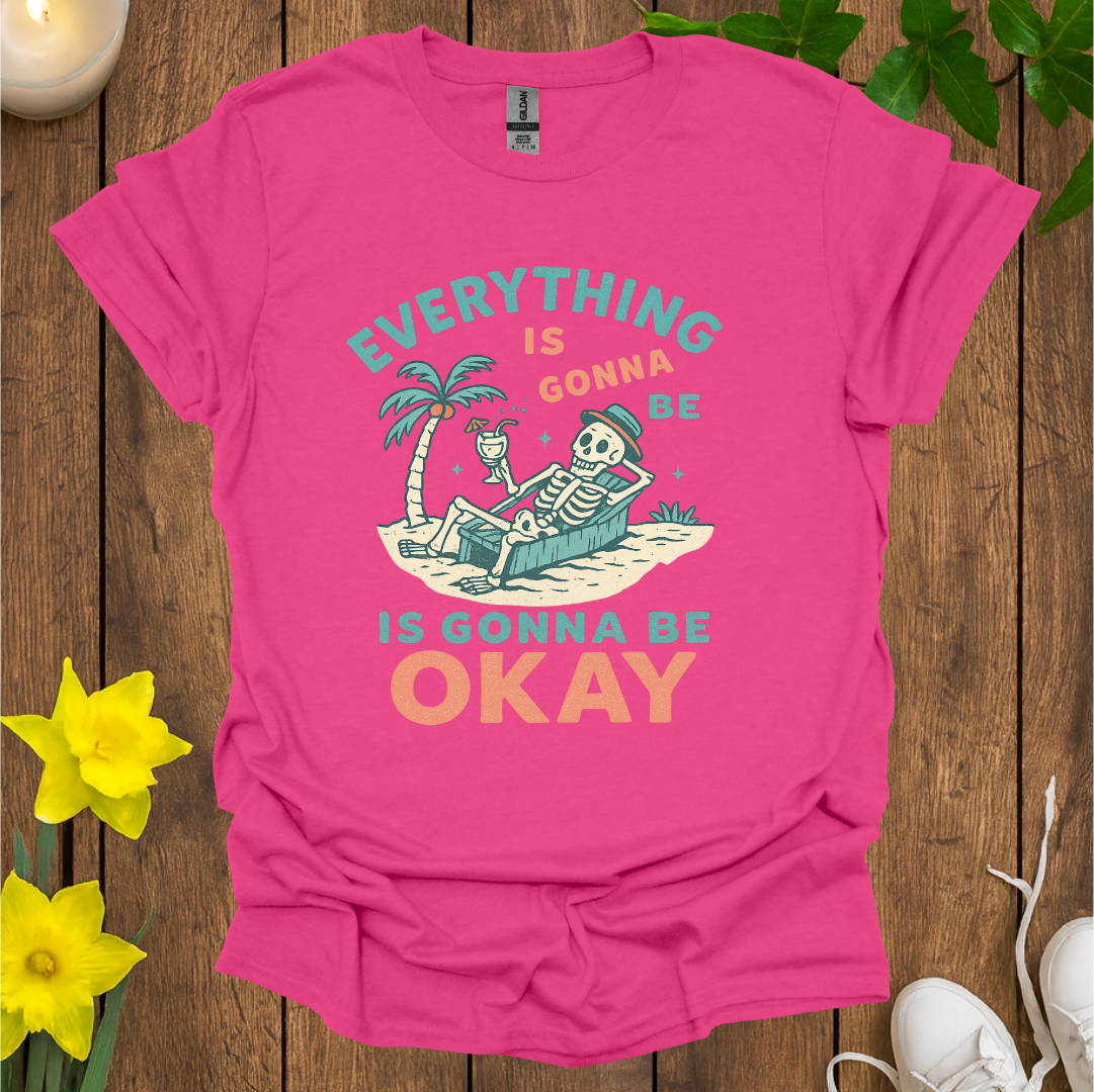 Everything Is Gonna Be Okay T-shirt