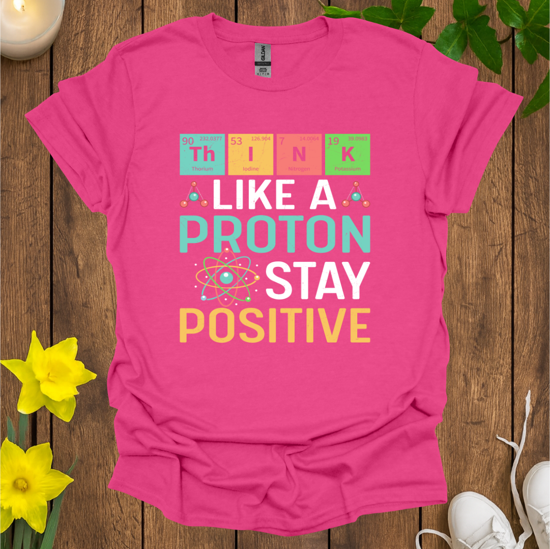 Think Like A Proton T-Shirt