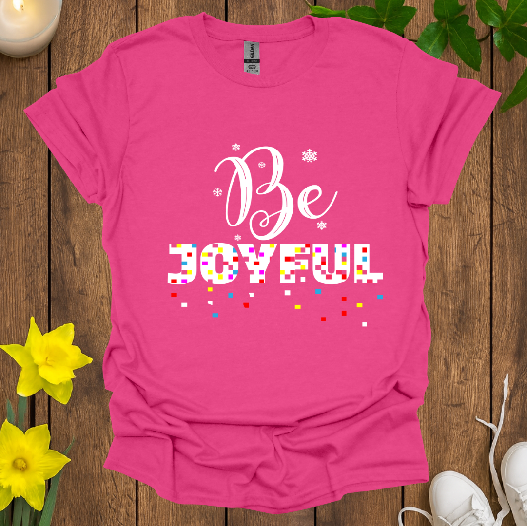 Be Joyful T-Shirt