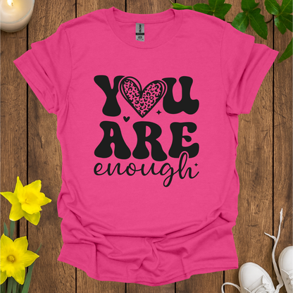 You Are Enough T-Shirt
