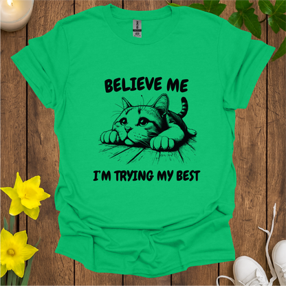 Believe Me I’m Trying My Best T-shirt