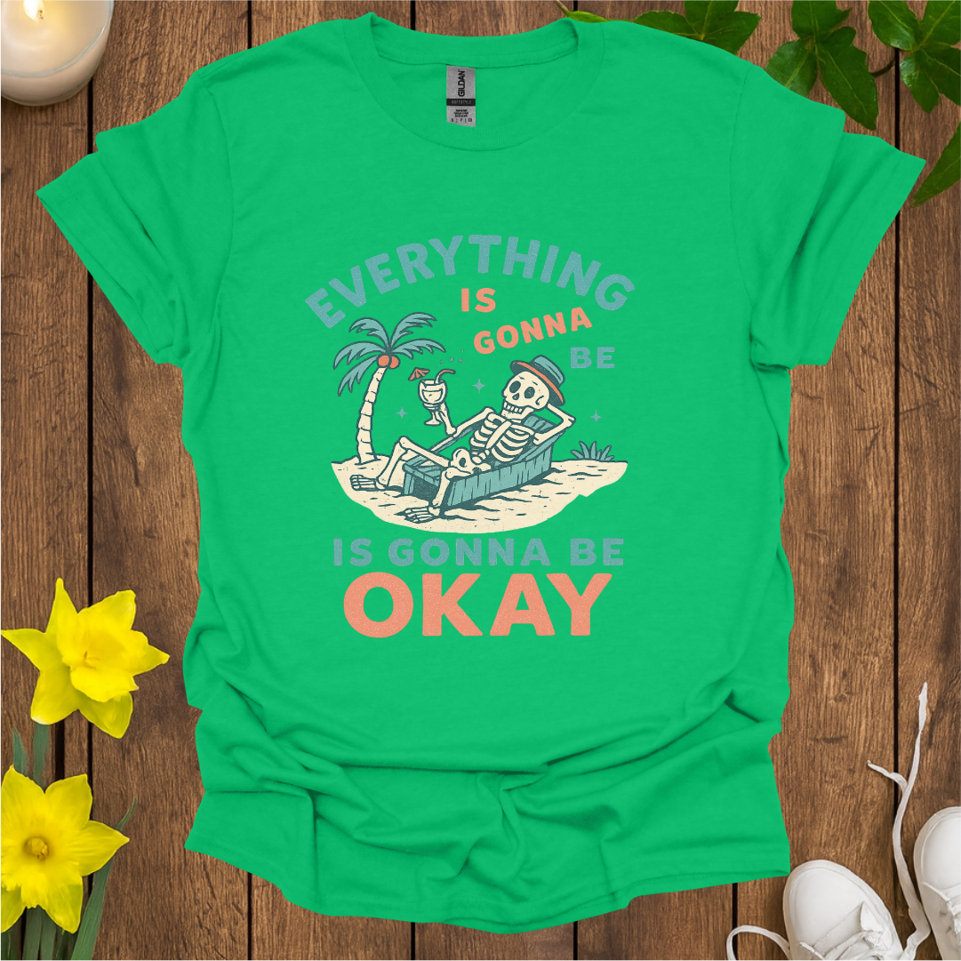 Everything Is Gonna Be Okay T-shirt
