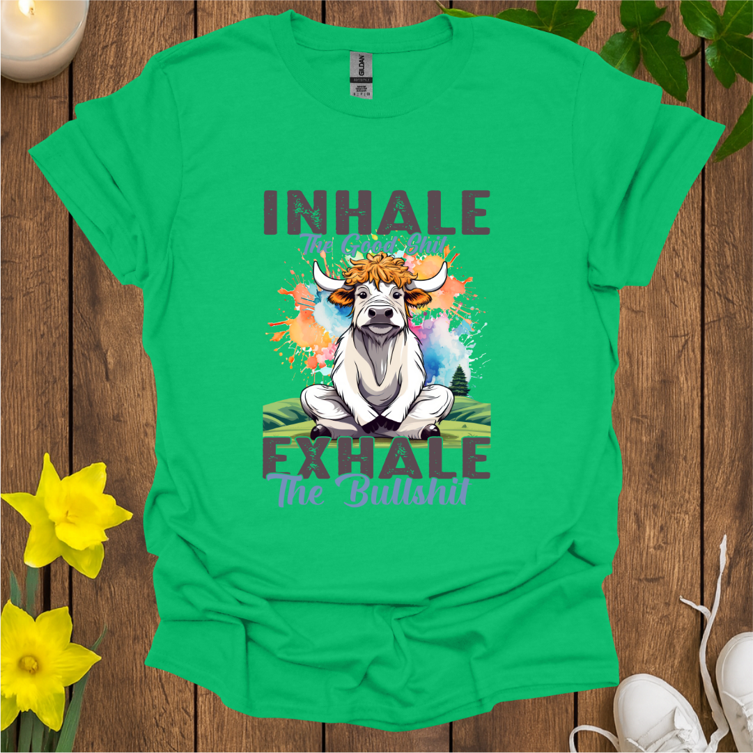 Inhale Good Sh*t T-Shirt