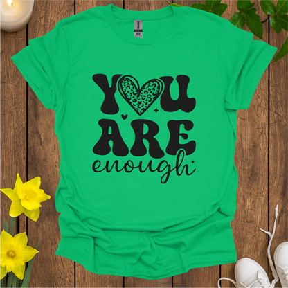 You Are Enough T-Shirt