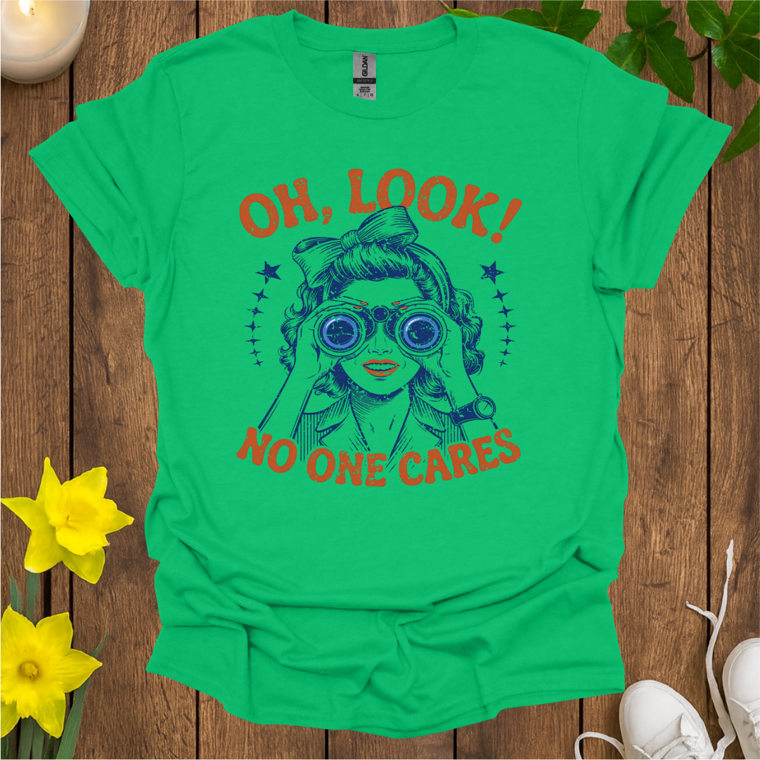 Oh Look No One Cares T-Shirt