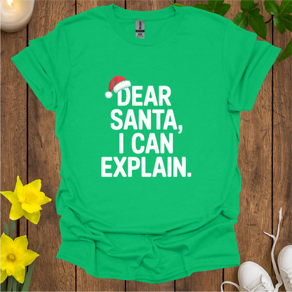 Dear Santa I Can Explain T-Shirt